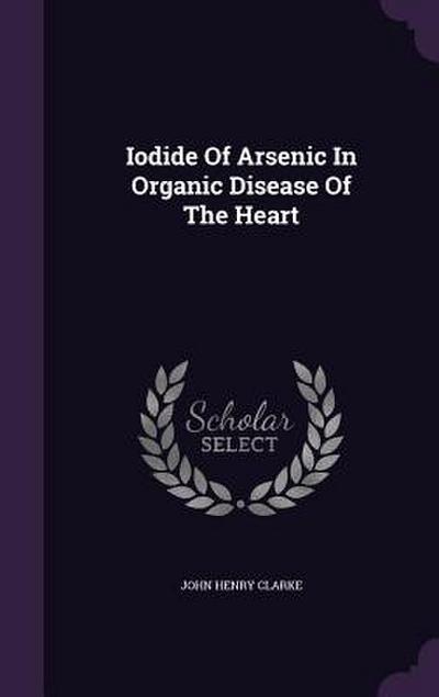 Iodide Of Arsenic In Organic Disease Of The Heart