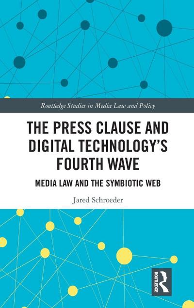 The Press Clause and Digital Technology's Fourth Wave - Jared Schroeder