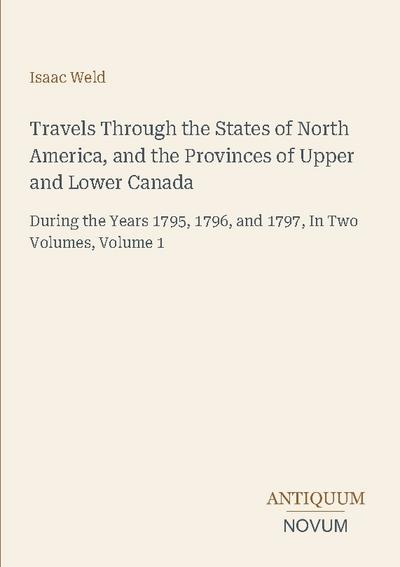 Travels Through the States of North America, and the Provinces of Upper and Lower Canada