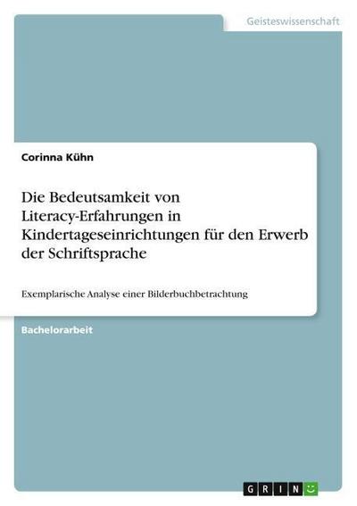 Die Bedeutsamkeit von Literacy-Erfahrungen in Kindertageseinrichtungen für den Erwerb der Schriftsprache