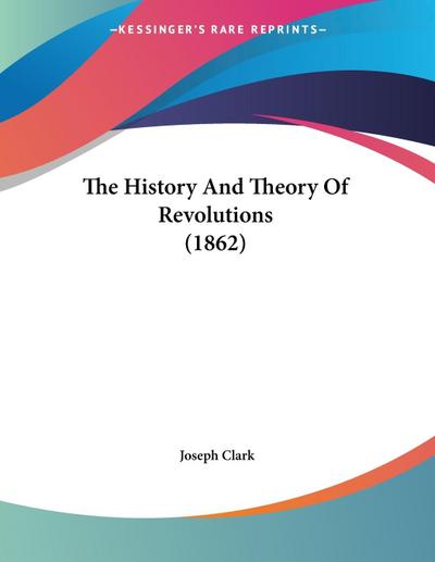 The History And Theory Of Revolutions (1862)