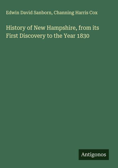 History of New Hampshire, from its First Discovery to the Year 1830