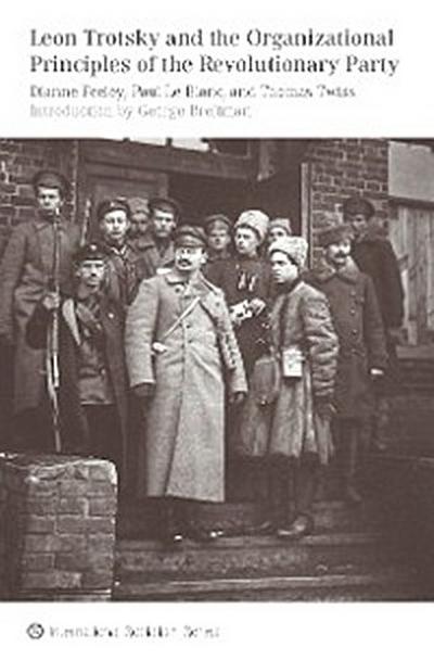 Leon Trotsky and the Organizational Principles of the Revolutionary Party