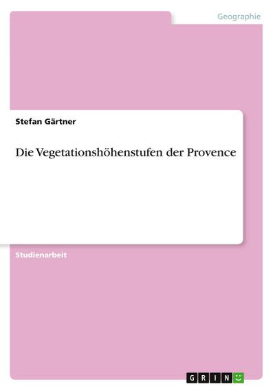 Die Vegetationshöhenstufen der Provence