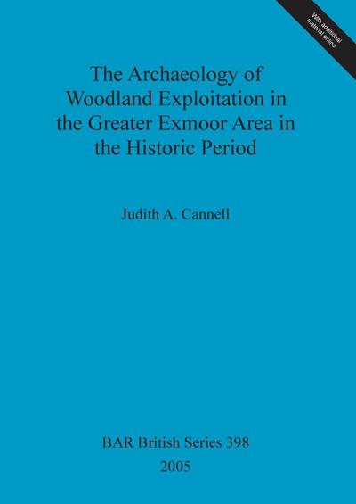 The Archaeology of Woodland Exploitation in the Greater Exmoor Area in the Historic Period