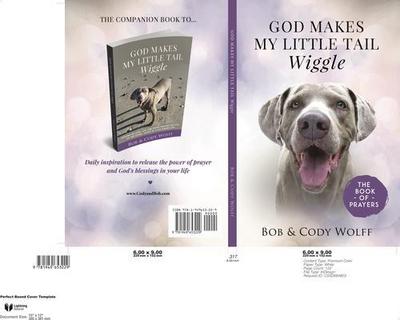 God Makes My Little Tail Wiggle -- The Book Of Prayers