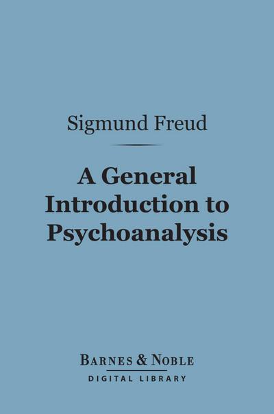 A General Introduction to Psychoanalysis (Barnes & Noble Digital Library)