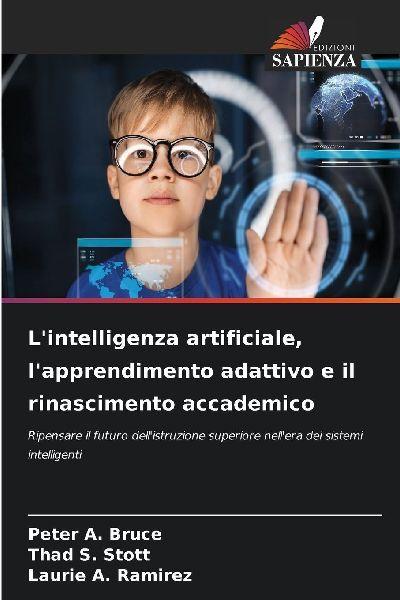 L’intelligenza artificiale, l’apprendimento adattivo e il rinascimento accademico
