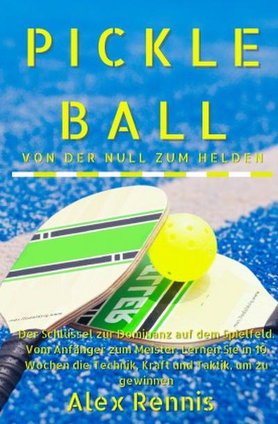 Pickleball Von der Null zum Helden