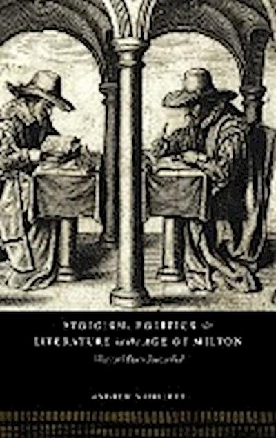 Stoicism, Politics and Literature in the Age of Milton