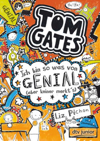 Tom Gates: Ich bin so was von genial (aber keiner merkt’s)