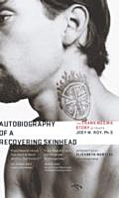Autobiography of a Recovering Skinhead : The Frank Meeink Story as Told to Jody M. Roy, Ph.D.