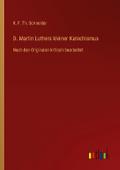 D. Martin Luthers kleiner Katechismus