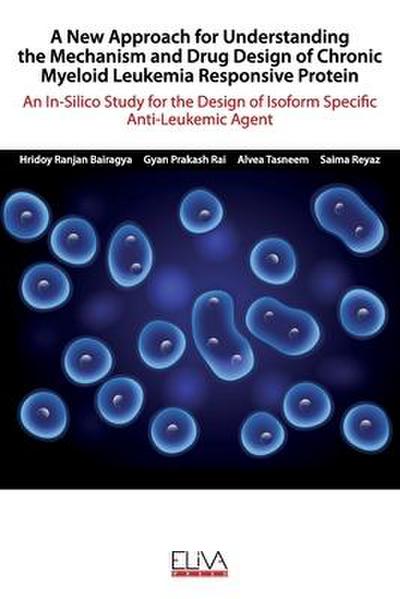A New Approach for Understanding the Mechanism and Drug Design of Chronic Myeloid Leukemia Responsive Protein: An In-Silico Study for the Design of Is