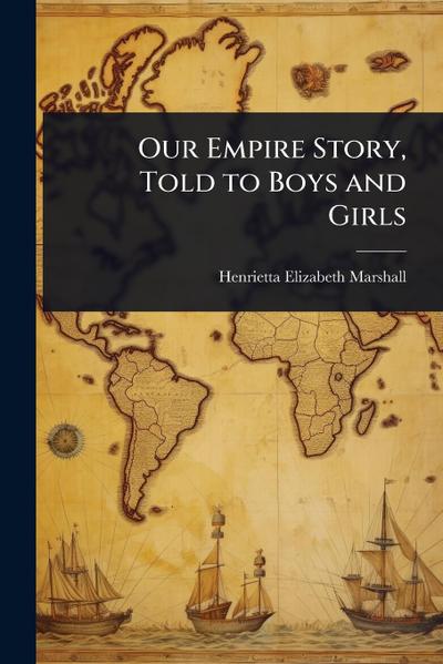 Our Empire Story, Told to Boys and Girls