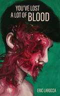You’ve Lost a Lot of Blood