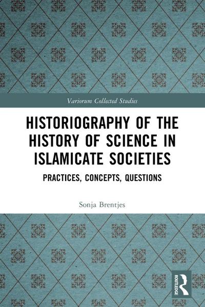 Historiography of the History of Science in Islamicate Societies