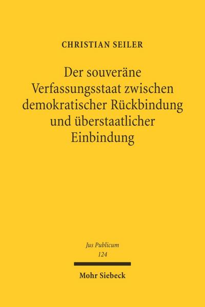 Der souveräne Verfassungsstaat zwischen demokratischer Rückbindung und überstaatlicher Einbindung