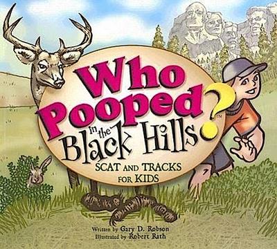 Who Pooped in the Black Hills?: Scats and Tracks for Kids