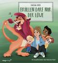 Brüllen darf nur der Löwe