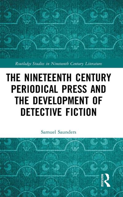 The Nineteenth Century Periodical Press and the Development of Detective Fiction