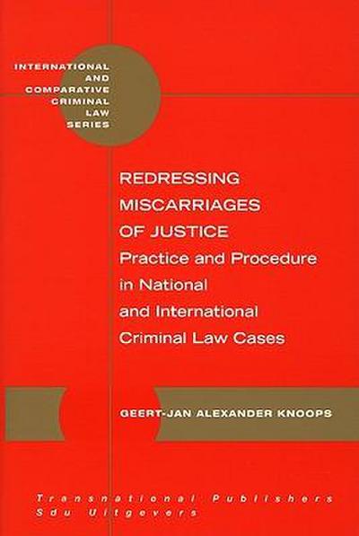 Redressing Miscarriages of Justice: Practice and Procedure in National and International Criminal Law Cases