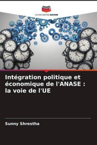 Intégration politique et économique de l’ANASE : la voie de l’UE