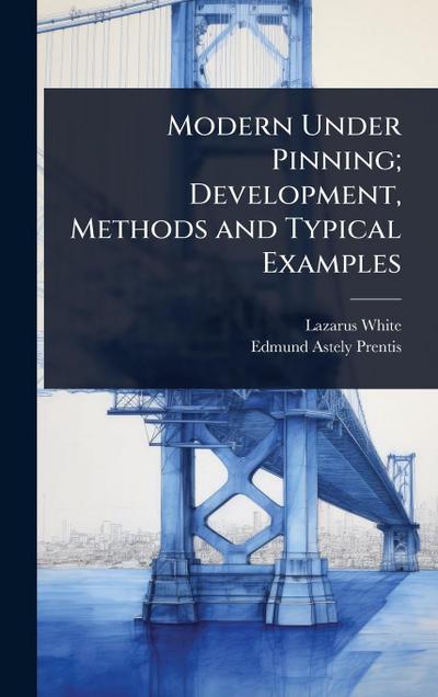 Modern Under Pinning; Development, Methods and Typical Examples
