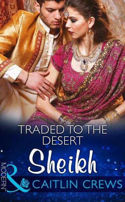 Traded To The Desert Sheikh (Mills & Boon Modern) (Scandalous Sheikh Brides, Book 0)