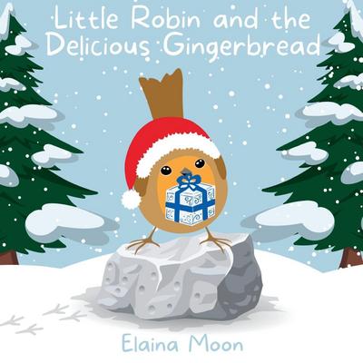 Little Robin and the Delicious Gingerbread