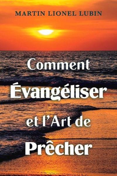Comment Évangéliser Et l’Art de Prêcher