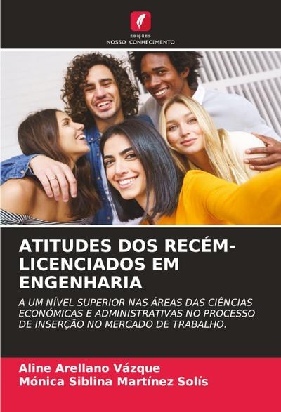 ATITUDES DOS RECÉM-LICENCIADOS EM ENGENHARIA