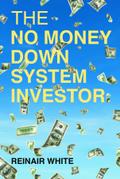 The No Money Down System Investor