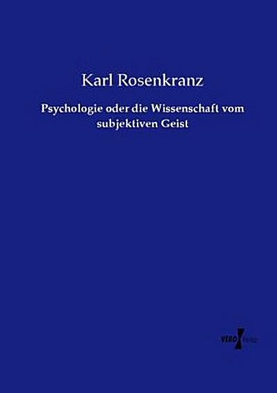 Psychologie oder die Wissenschaft vom subjektiven Geist