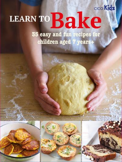Learn to Bake: 35 Easy and Fun Recipes for Children Aged 7 Years +