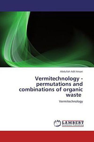 Vermitechnology -permutations and combinations of organic waste
