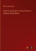 Truths for the People. Or, Several Points in Theology, Plainly Stated