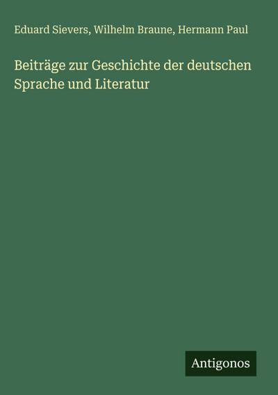 Beiträge zur Geschichte der deutschen Sprache und Literatur
