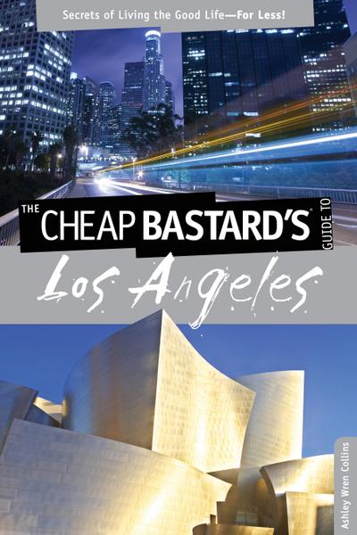 Cheap Bastard’s® Guide to Los Angeles