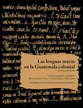 Las lenguas mayas en la Guatemala colonial. Lengua K’ekchí