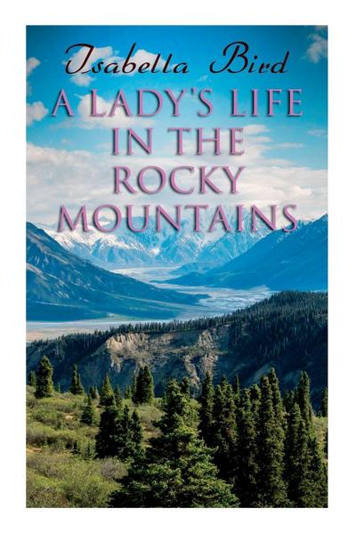 A Lady’s Life in the Rocky Mountains