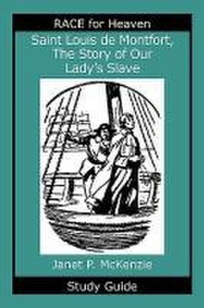 Saint Louis de Montfort, the Story of Our Lady’s Slave Study Guide