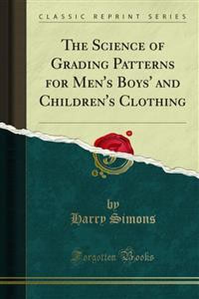 The Science of Grading Patterns for Men’s Boys’ and Children’s Clothing (eBook, PDF) - Harry Simons