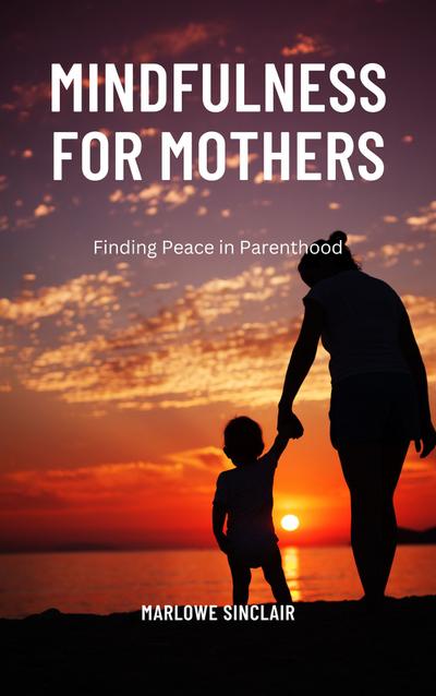 Mindfulness for Mothers