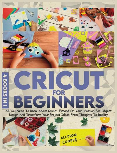 Cricut For Beginners 4 books in 1