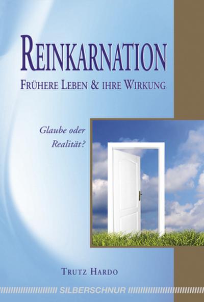 Reinkarnation - Frühere Leben und ihre Wirkung