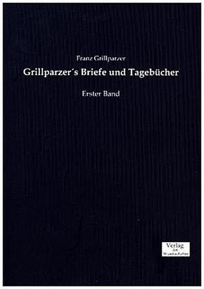 Grillparzer´s Briefe und Tagebücher