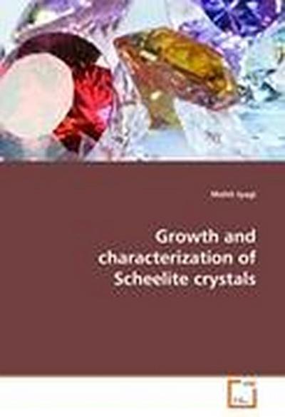 Growth and characterization of Scheelite crystals
