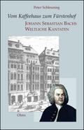 Vom Kaffeehaus zum Fürstenhof - Johann Sebastian B