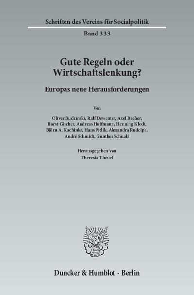 Gute Regeln oder Wirtschaftslenkung?: Europas neue Herausforderungen. (Schriften des Vereins für Socialpolitik)